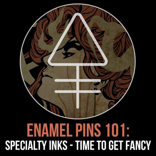 Enamel Pins 101: Specialty Inks - Time to get fancy | Alchemy Merch